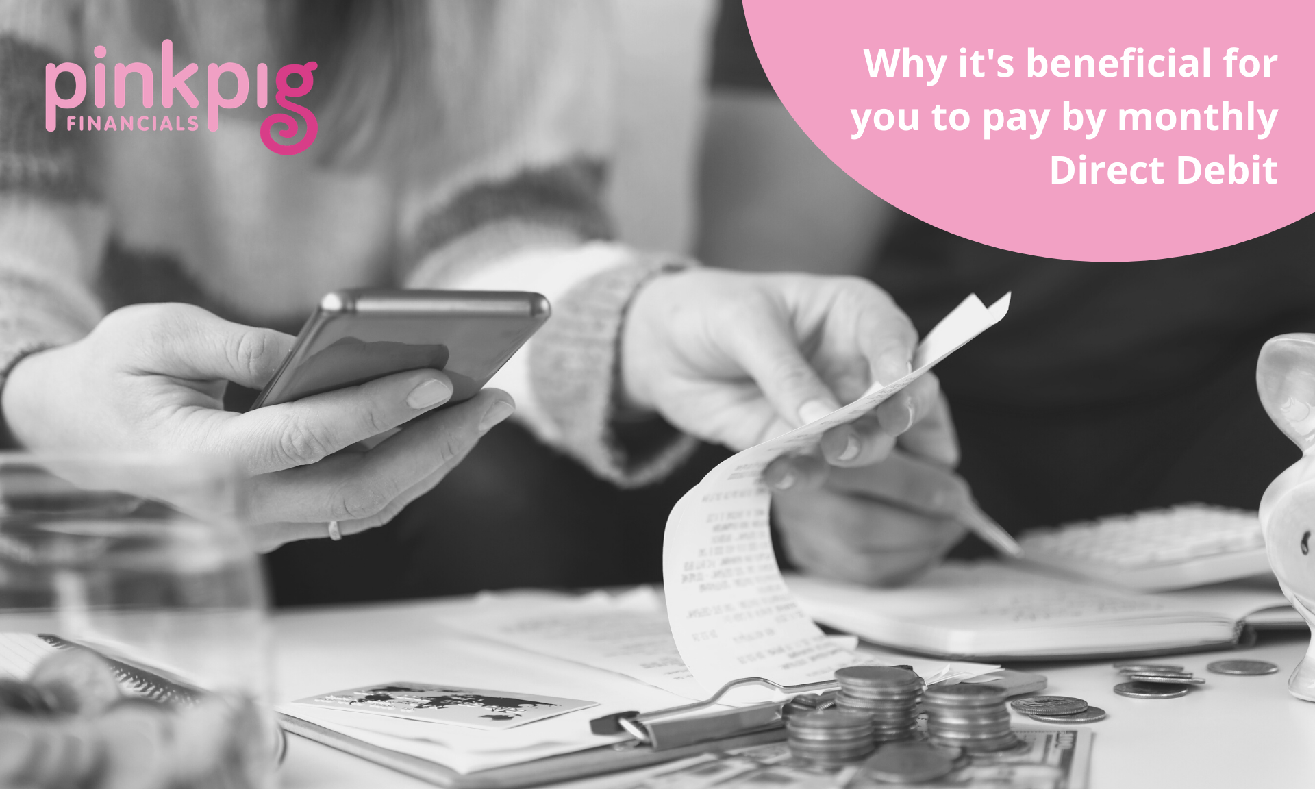 Why it’s beneficial for you to pay by monthly direct debit Pink Pig