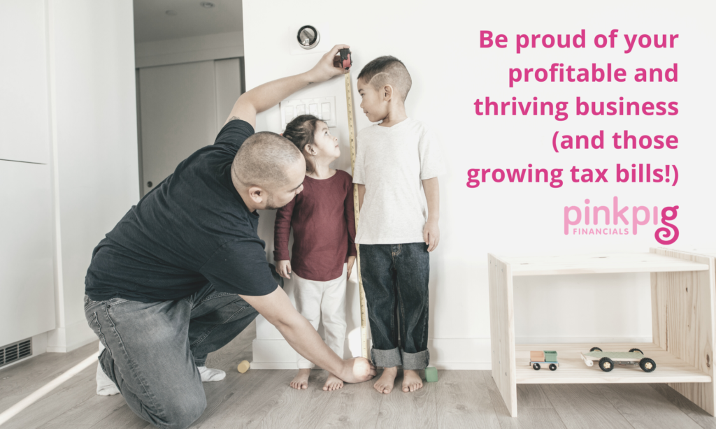 Be proud of your growing business, being profitable and thriving