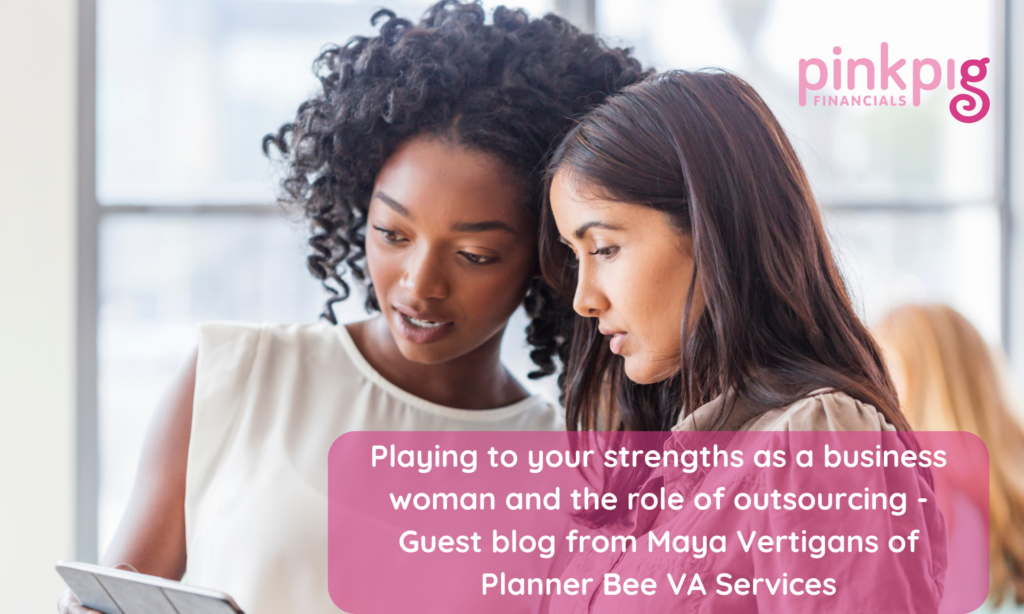Playing to your strengths as a business woman and the role of outsourcing